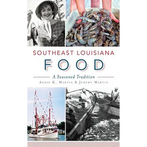 Southeast Louisiana Food: A Seasoned Tradition - Hardcover