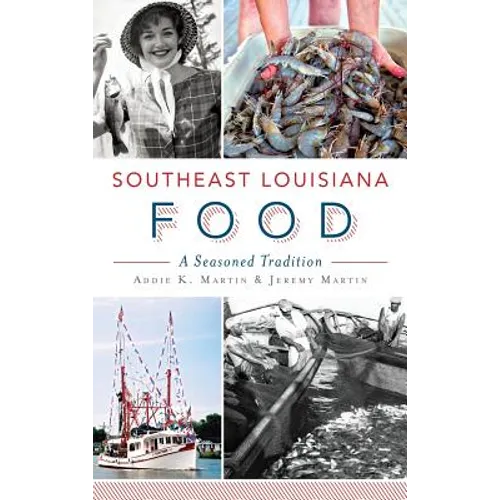 Southeast Louisiana Food: A Seasoned Tradition - Hardcover