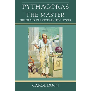 Pythagoras, the Master: Philolaus, Presocratic Follower - Paperback