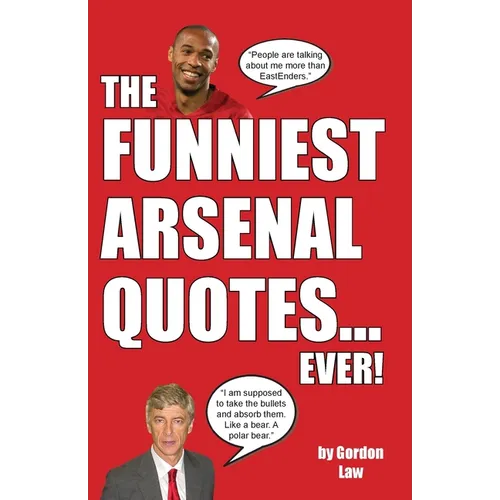 The Funniest Arsenal Quotes... Ever! - Paperback