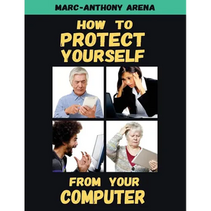 How to Protect Yourself from Your Computer - Paperback