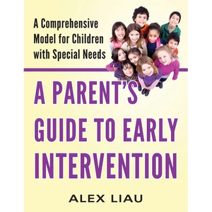 A Parent's Guide to Early Intervention: A Comprehensive Model for Children with Special Needs - Paperback