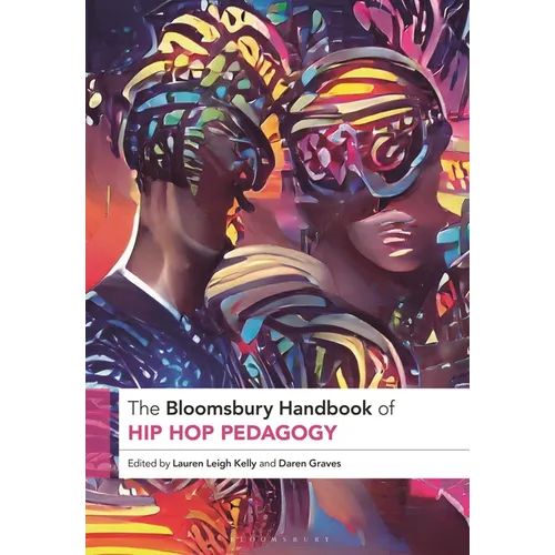 The Bloomsbury Handbook of Hip Hop Pedagogy - Paperback