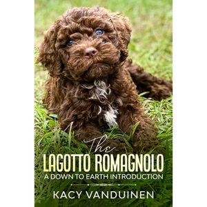 The Lagotto Romagnolo, A Down To Earth Introduction - Paperback