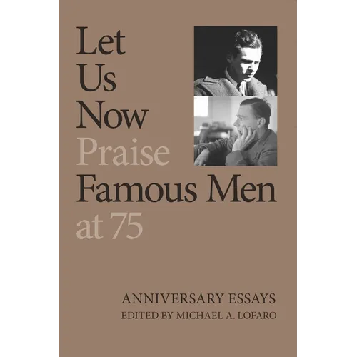 Let Us Now Praise Famous Men at 75 - Hardcover