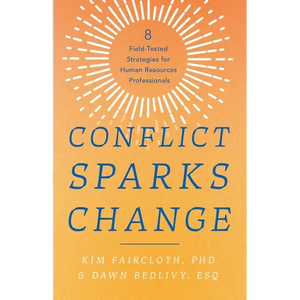 Conflict Sparks Change: 8 Field-Tested Strategies for Human Resources Professionals - Paperback