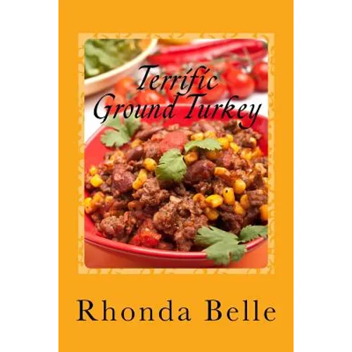 Terrific Ground Turkey: 60 #Delish Ground Turkey Recipes - Paperback