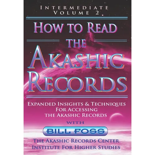 How to Read the Akashic Records Vol 2: Intermediate - Expanded Insights and Techniques for Accessing the Records - Paperback
