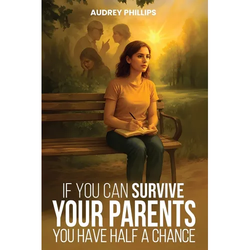 If You Can Survive Your Parents, You Have Half A Chance - Paperback