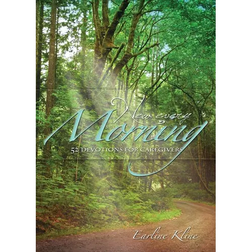 New Every Morning: 52 Devotions for Caregivers - Paperback