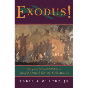 Exodus!: Religion, Race, and Nation in Early Nineteenth-Century Black America - Paperback