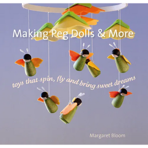 Making Peg Dolls and More: Toys That Spin, Fly, and Bring Sweet Dreams - Paperback