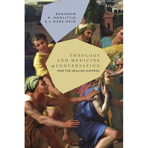 Theology and Medicine in Conversation: How the Healing Happens - Hardcover