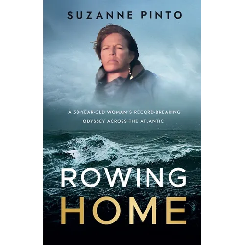 Rowing Home: A 58-Year-Old Woman's Record-Breaking Odyssey Across the Atlantic - Paperback
