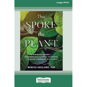 Thus Spoke the Plant: A Remarkable Journey of Groundbreaking Scientific Discoveries and Personal Encounters with Plants (16pt Large Print Edition) - Paperback