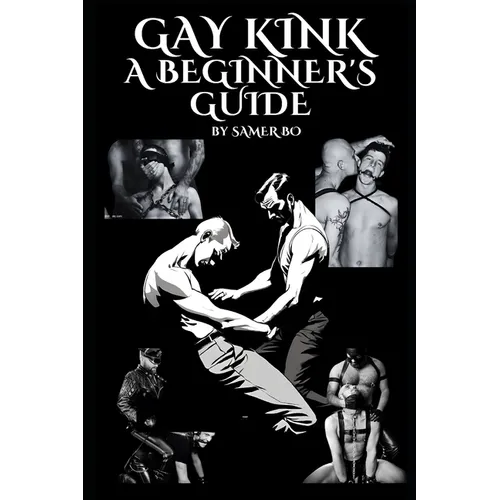 Gay Kink: A Beginner's Guide - Paperback