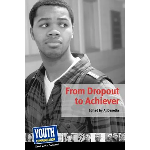 From Dropout to Achiever: Teens Write about Succeeding in School - Paperback