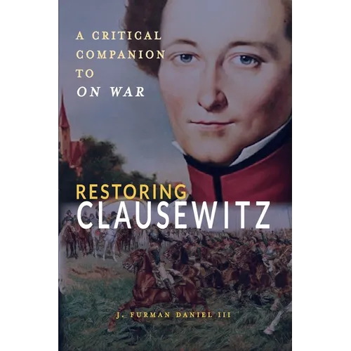 Restoring Clausewitz: A Critical Companion to On War - Paperback