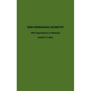 Semi-Riemannian Geometry with Applications to Relativity: Volume 103 - Hardcover