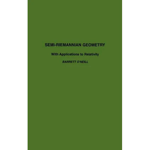 Semi-Riemannian Geometry with Applications to Relativity: Volume 103 - Hardcover