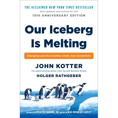 Our Iceberg Is Melting: Changing and Succeeding Under Any Conditions - Hardcover