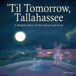 'Til Tomorrow, Tallahassee: A Bedtime Story of the Garnet and Gold - Paperback