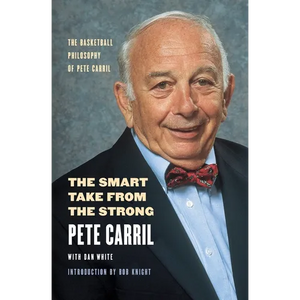 The Smart Take from the Strong: The Basketball Philosophy of Pete Carril - Paperback
