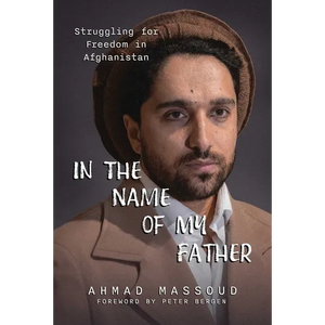 In the Name of My Father: Struggling for Freedom in Afghanistan - Hardcover