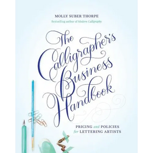 The Calligrapher's Business Handbook: Pricing and Policies for Lettering Artists - Paperback
