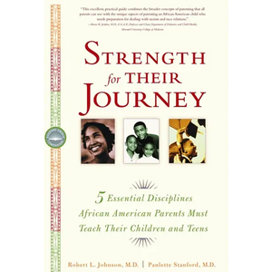 Strength for Their Journey: 5 Essential Disciplines African-American Parents Must Teach Their Children and Teens - Paperback