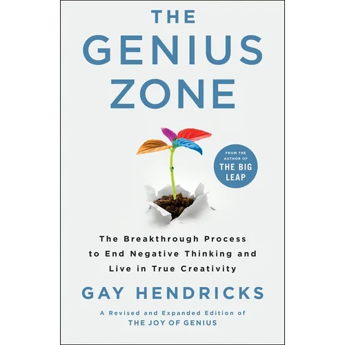The Genius Zone: The Breakthrough Process to End Negative Thinking and Live in True Creativity - Hardcover