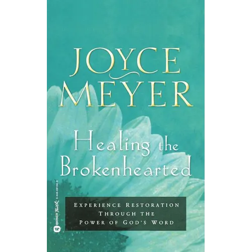 Healing the Brokenhearted: Experience Restoration Through the Power of God's Word - Paperback
