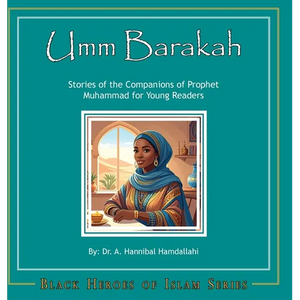 Umm Barakah [Hardcover]: Stories of the Companions of Prophet Muhammad for Young Readers - Hardcover