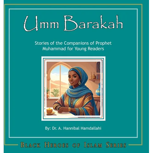Umm Barakah [Hardcover]: Stories of the Companions of Prophet Muhammad for Young Readers - Hardcover