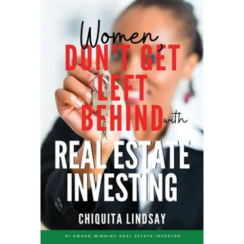 Women, Don't Get Left Behind With Real Estate Investing - Paperback