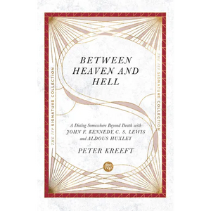 Between Heaven and Hell: A Dialog Somewhere Beyond Death with John F. Kennedy, C. S. Lewis and Aldous Huxley - Paperback