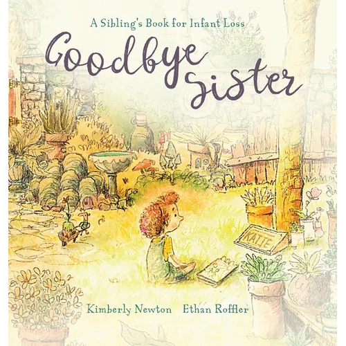 Goodbye Sister: A sibling's book for infant loss - Hardcover