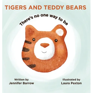 Tigers and Teddy Bears: There's no one way to be - Hardcover