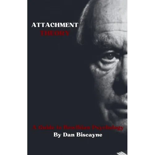 Attachment Theory: A Guide to Bowlbian Psychology - Paperback