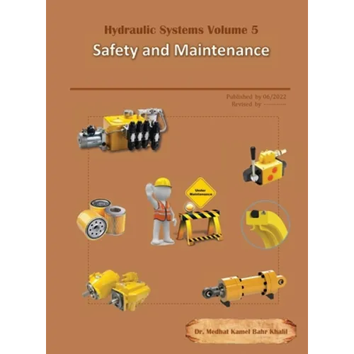 Hydraulic Systems Volume 5: Safety and Maintenance - Hardcover