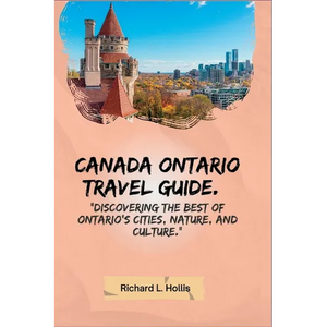 Canada Ontario Travel Guide.: "Discovering the Best of Ontario's Cities, Nature, and Culture." - Paperback