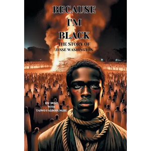 Because I'm Black: The Story of Jesse Washington - Hardcover