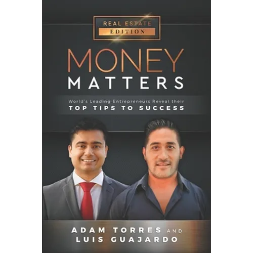Money Matters: World's Leading Entrepreneurs Reveal Their Top Tips To Success (Vol.1 - Edition 14) - Paperback