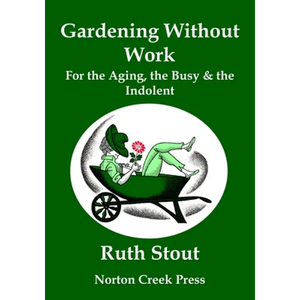 Gardening Without Work: For the Aging, the Busy & the Indolent (Large Print) - Paperback