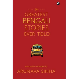 The Greatest Bengali Stories Ever Told - Hardcover