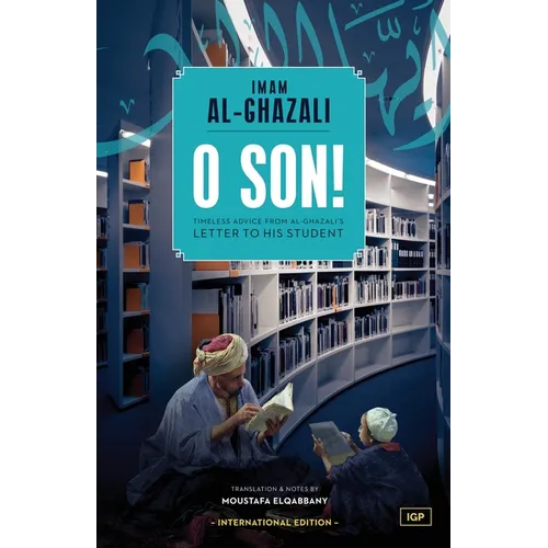 O Son! A Translation of Ayyuhal Walad - Paperback