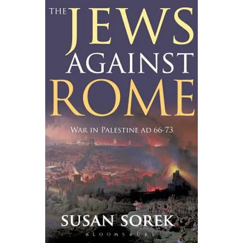 The Jews Against Rome: War in Palestine AD 66-73 - Hardcover