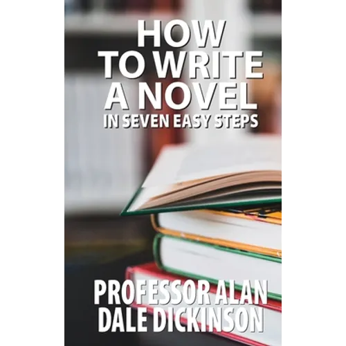 How to Write a Novel In Seven Easy Steps - Hardcover