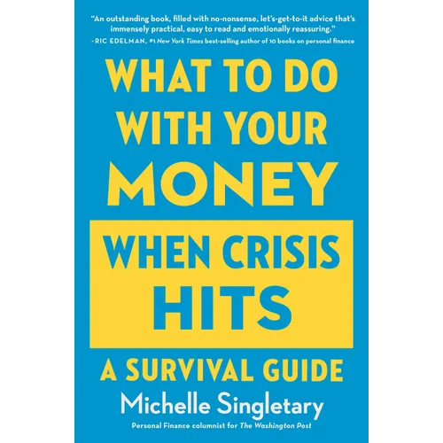 What to Do with Your Money When Crisis Hits: A Survival Guide - Paperback