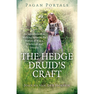 Pagan Portals - The Hedge Druid's Craft: An Introduction to Walking Between the Worlds of Wicca, Witchcraft and Druidry - Paperback